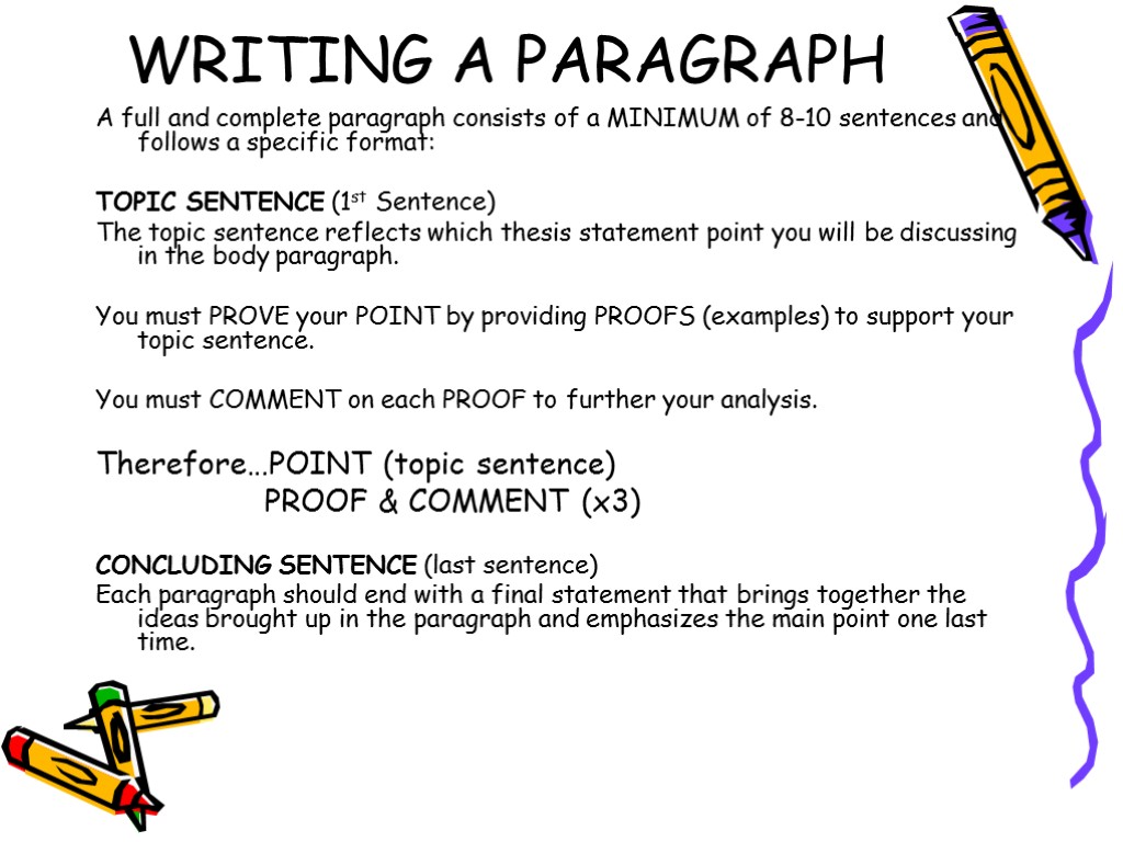 WRITING A PARAGRAPH A full and complete paragraph consists of a MINIMUM of 8-10